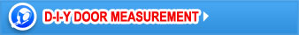 D-I-Y Door Measurement D-I-Y Door Measurement